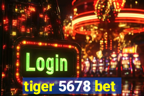 tiger 5678 bet
